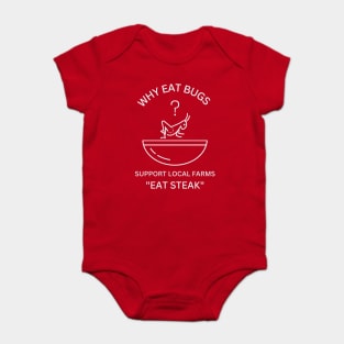 Why Eat Bugs? Support Local Farms "Eat Steak" Baby Bodysuit